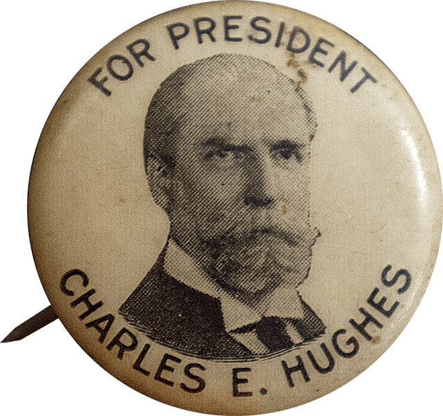 For President: Charles E. Hughes